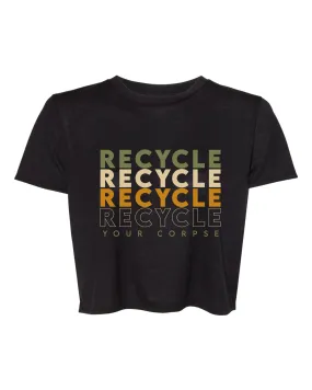 Recycle Recycle Recycle Your Corpse Crop Top